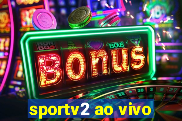 sportv2 ao vivo